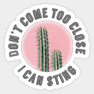 Don't come too close, I can sting, cactus Sticker